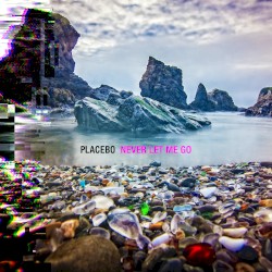 Pochette indicative : Placebo — Never Let Me Go