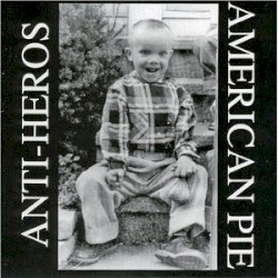Pochette indicative : Anti-Heros — American Pie
