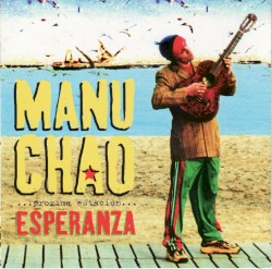 Pochette indicative de l’album Manu Chao — ...Próxima Estación... Esperanza