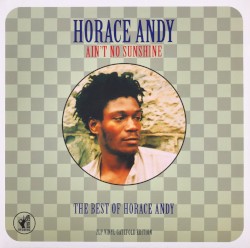 Pochette indicative de l’album Horace Andy — Ain't No Sunshine (The Best Of Horace Andy)