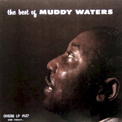 Pochette indicative de l’album Muddy Waters — The Best Of Muddy Waters