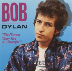 Pochette indicative de l’album Bob Dylan — The Times They Are A-Changin'
