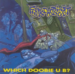 Pochette indicative : Funkdoobiest — Which Doobie U B?