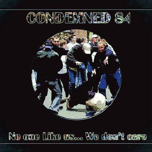Pochette indicative de l’album Condemned 84 — No One Likes Us... We Don't Care